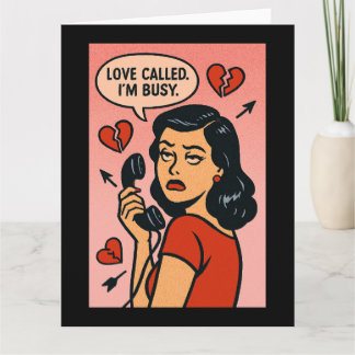 Love Called. I'm Busy: Anti-Valentine Sass Kort