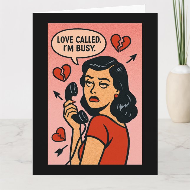 Love Called. I'm Busy: Anti-Valentine Sass Kort (Framsida)