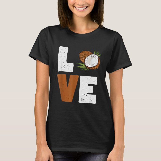 Love Coconut Women Shirt Coconut Lovers For Kids A T Shirt (Framsida)