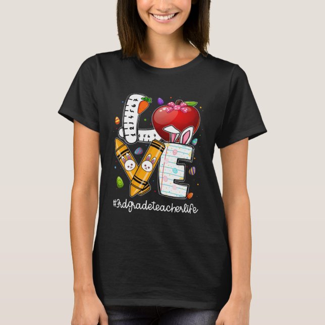 Love Easter 3rd Grade Teacher Life Bunny I m The E T Shirt (Framsida)