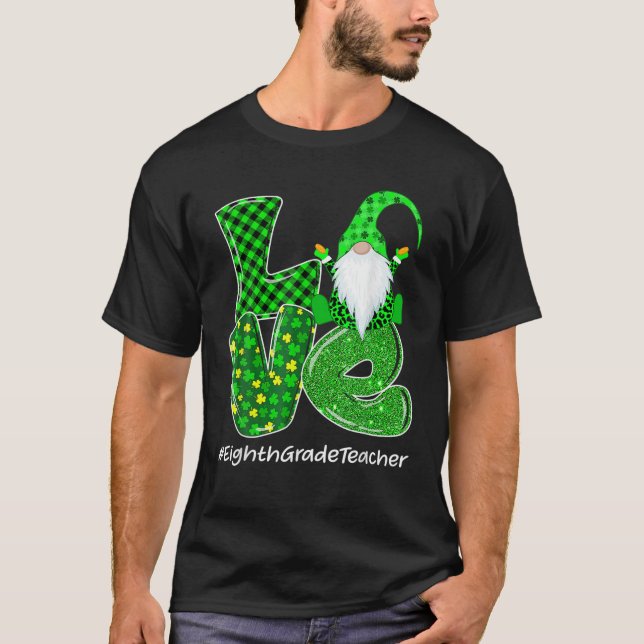 Love Eighth Grade Gnome St Patrick’S Day Green Pla T Shirt (Framsida)