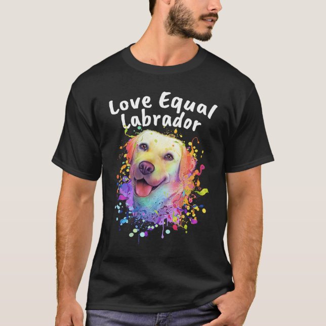 Love Equal Labrador Labrador Retriever Motivationa T Shirt (Framsida)