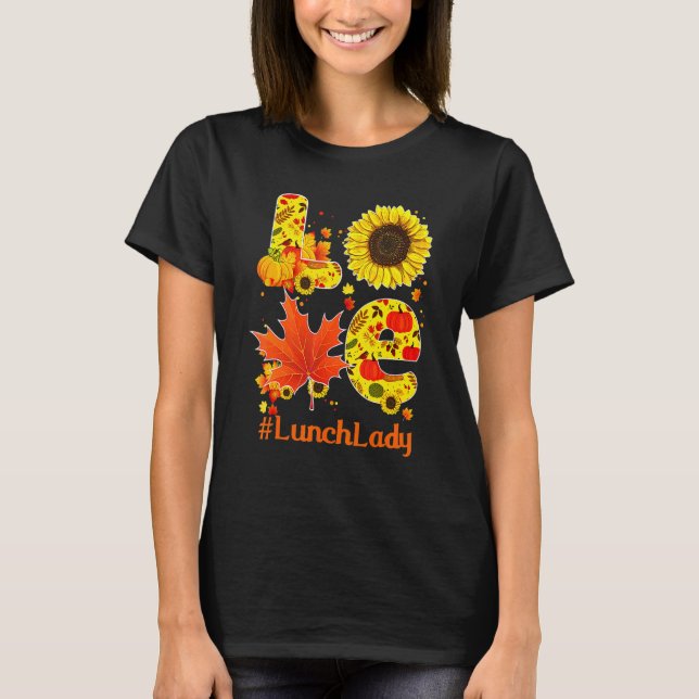 Love Fall Autumn Sunflower Lunch Lady Thanksgiving T Shirt (Framsida)