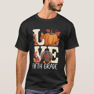Love Fifth Grade Teacher Turkey Thanksgiving Autum T Shirt