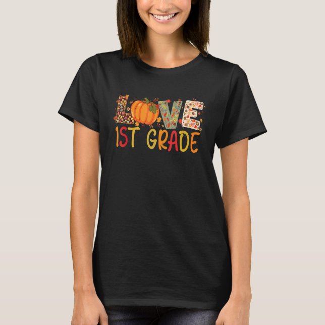 Love First Grade Happy Fall Thanksgiving Women 1st T Shirt (Framsida)