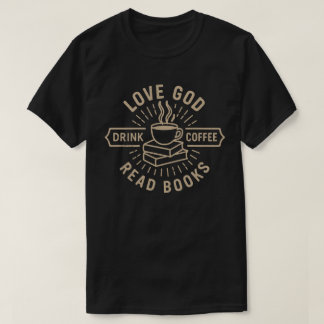 Love God Drink Coffee Read Books | Vintage Christi T Shirt