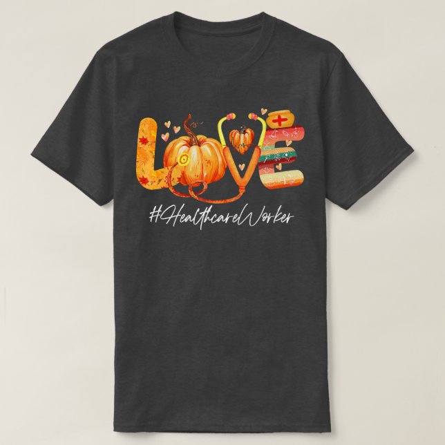 Love Healthcare Worker Pumpkin Fall Autumn Thanksg T Shirt (Design framsida)