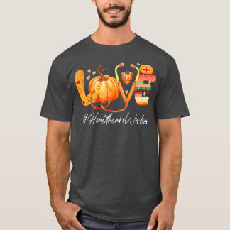 Love Healthcare Worker Pumpkin Fall Autumn Thanksg T Shirt