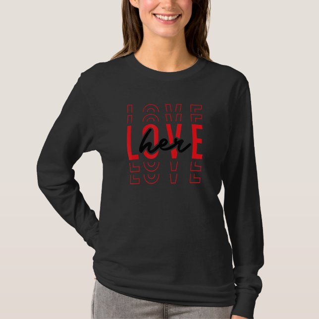 Love Her Love Him Funny Matching Couple Valentines T Shirt (Framsida)