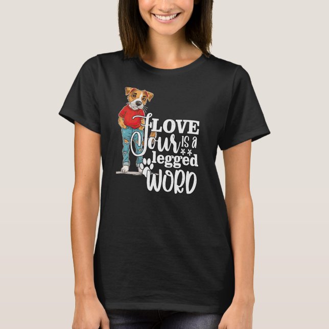  Love is a Four Legged Word-01 T Shirt (Framsida)