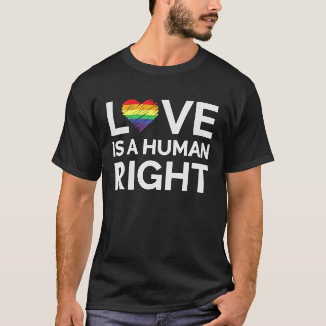 Love Is A Human Right LGBTQ Equality Gay Rights T Shirt (Framsida)
