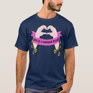 Love is a Human Right T Shirt
