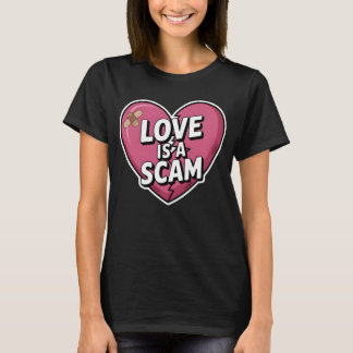 Love Is a Scam Anti Valentine Heart T Shirt