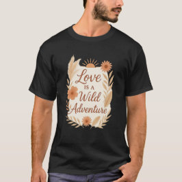 Love is a Wild Adventure – Boho Wedding Design | R T Shirt