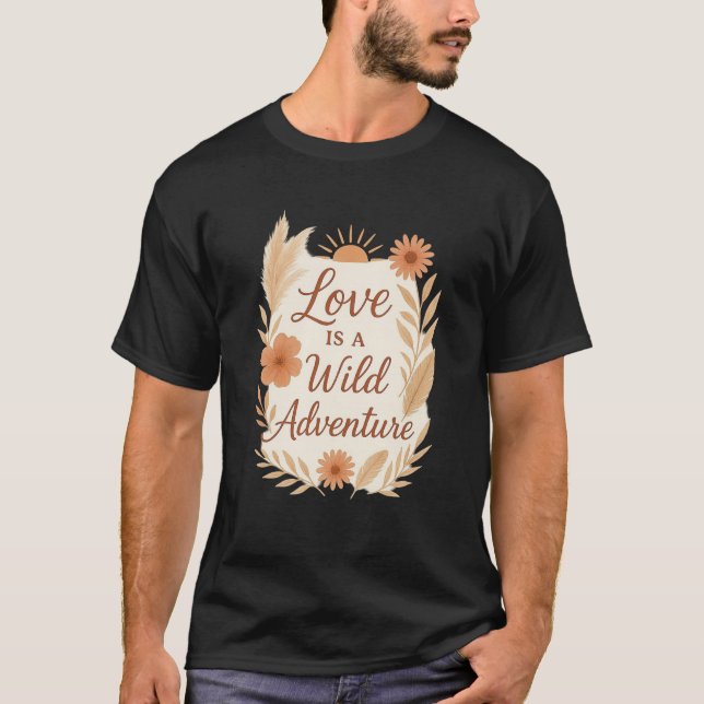 Love is a Wild Adventure – Boho Wedding Design | R T Shirt (Framsida)