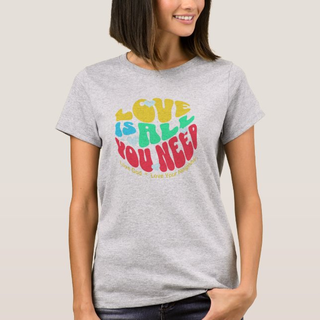 Love is All You Need shirt T Shirt (Framsida)