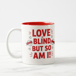 Love is blind but so am I! cheeky Två-Tonad Mugg