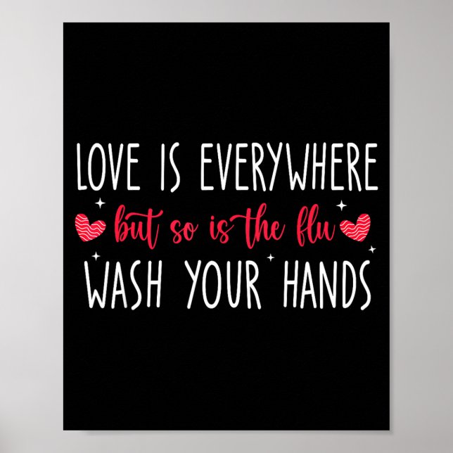 Love Is Everywhere But So Is The Flu Wash Your Han Poster (Framsidan)