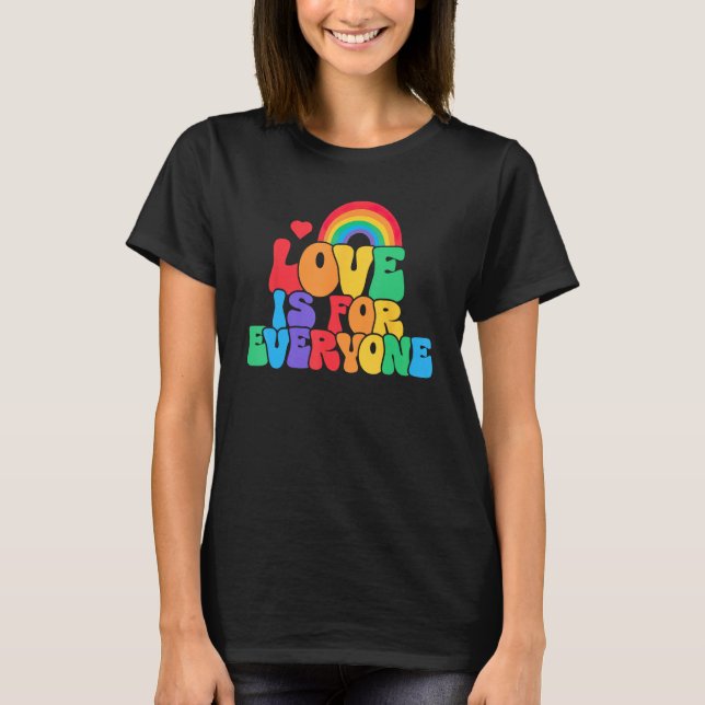 Love Is For Everyone Gay Human Rights LGBTQ Pride  T Shirt (Framsida)