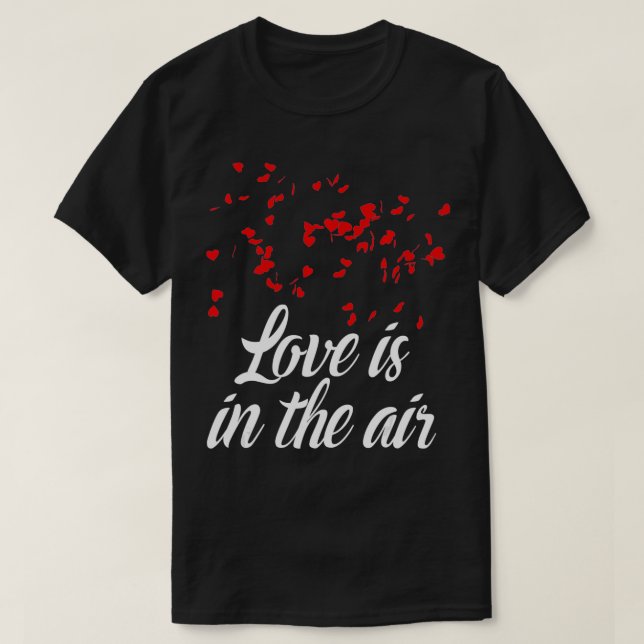 Love Is In The Air Cute Romantic  Valentine Love R T Shirt (Design framsida)