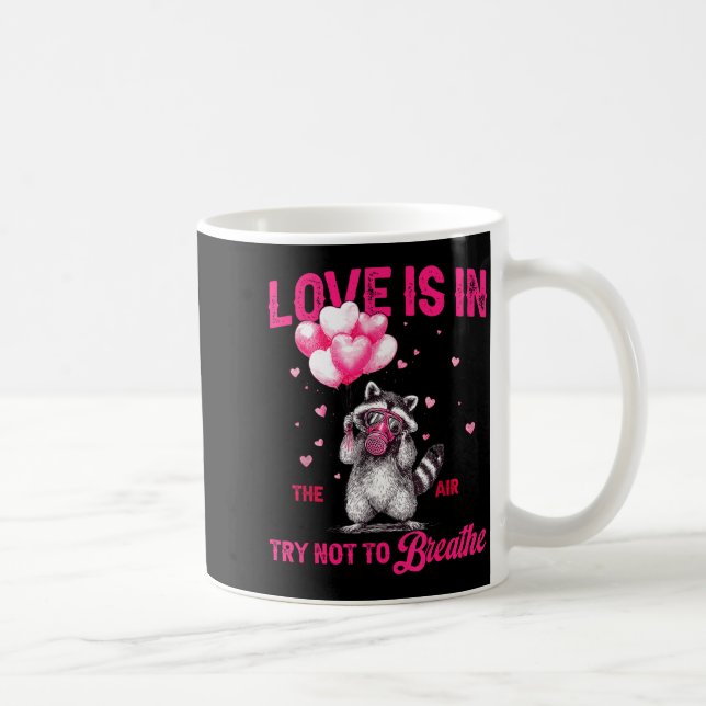Love Is In The Air Try Not To Breathe Fun Raccoon  Kaffemugg (Höger)
