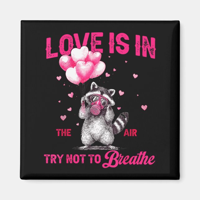 Love Is In The Air Try Not To Breathe Fun Raccoon  Magnet (Framsidan)