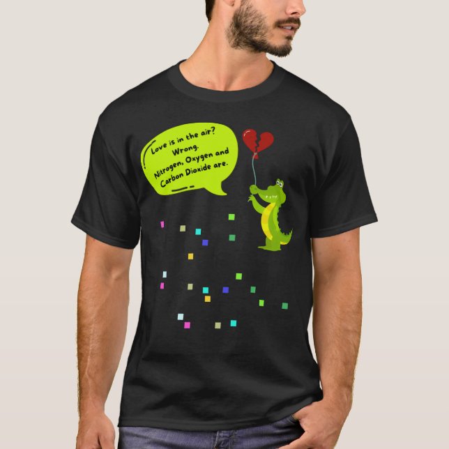 Love is in The Air? Wrong, Nitrogen, Oxygen, Carbo T Shirt (Framsida)
