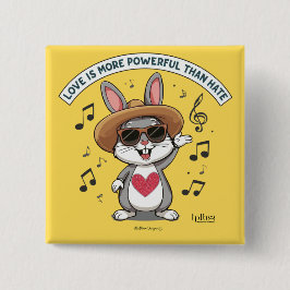 LOVE IS MORE POWERFUL THAN HATE BUNNY BUTTON KNAPP