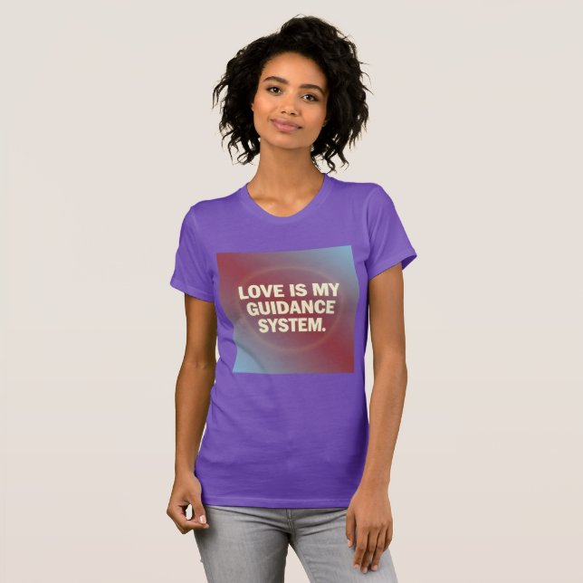 Love Is My Guidance System – Vibrational Alignment T Shirt (Hel framsida)