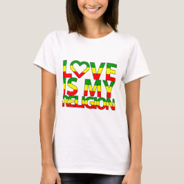 Love is my religion t shirt