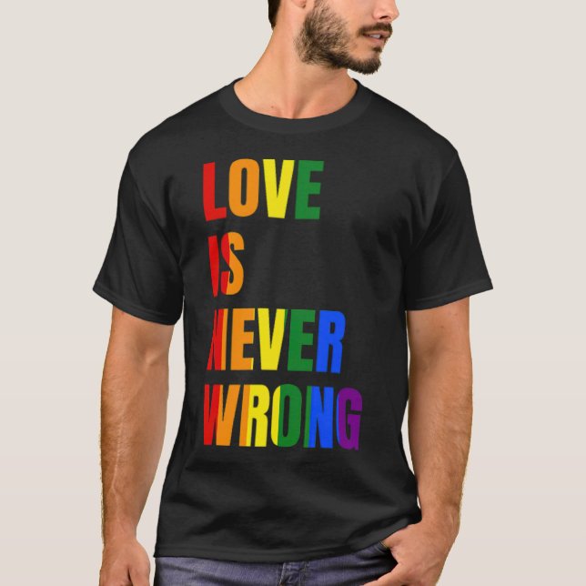 Love Is Never Wrong (LGBT) -standard-scale-4_00x T Shirt (Framsida)