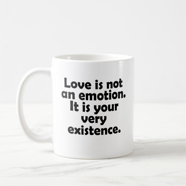 Love is not an emotion. It is your very existence Kaffemugg (Vänster)