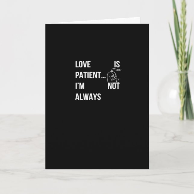 Love Is Patient Im Not Always Funny Christian Humo Kort (Framsida)