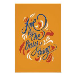 Love is the only thing - perfect poster