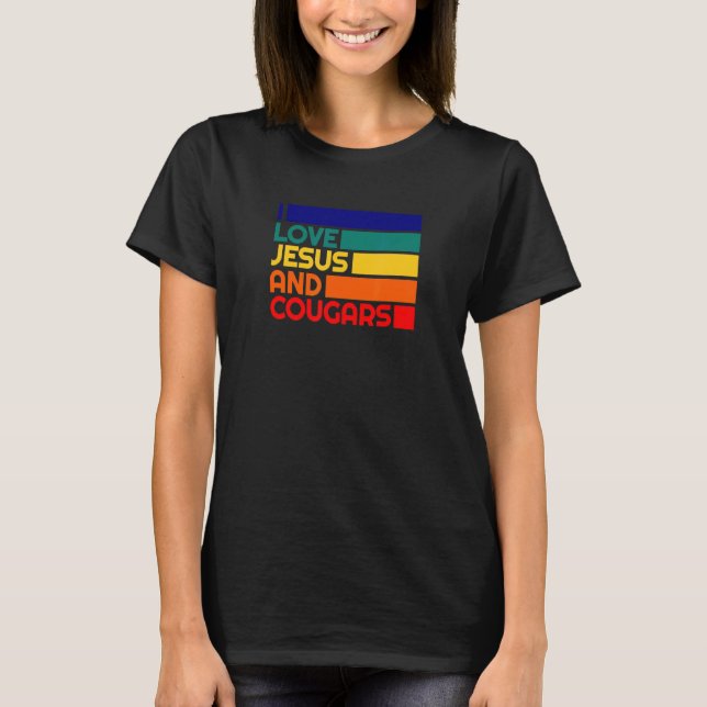 Love Jesus And Cougars Mature Woman  Cougar Bait T Shirt (Framsida)