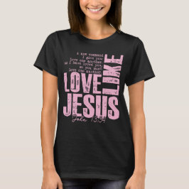 Love Jesus Pink Faith Shirt – John 13:34 T