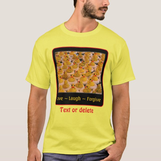 Love Laugh Forgive Rubber Ducks Inspirational  T Shirt (Framsida)