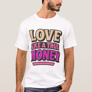 Love Like a True Money Retro Quote T Shirt