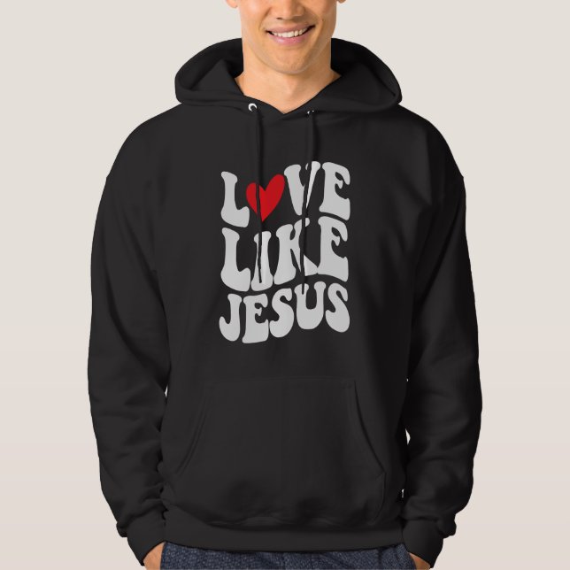 Love Like Jesus  Christian  Faith  God  Religious Hoodie (Framsida)
