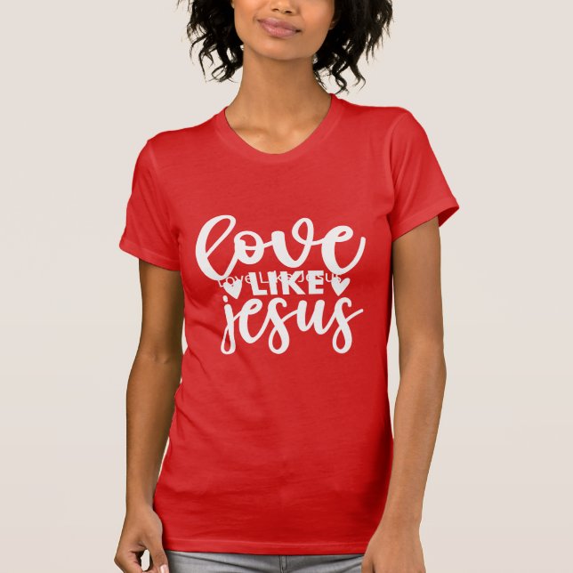 Love Like Jesus Christian Inspirational Kindness T Shirt (Framsida)