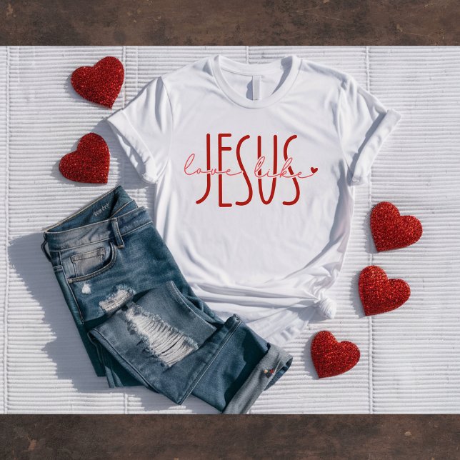 Love Like Jesus Christian Valentine's Tee (Skapare uppladdad)