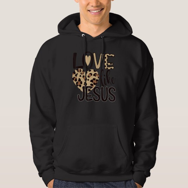 Love Like Jesus Leopard Valentines Day Christian C Hoodie (Framsida)