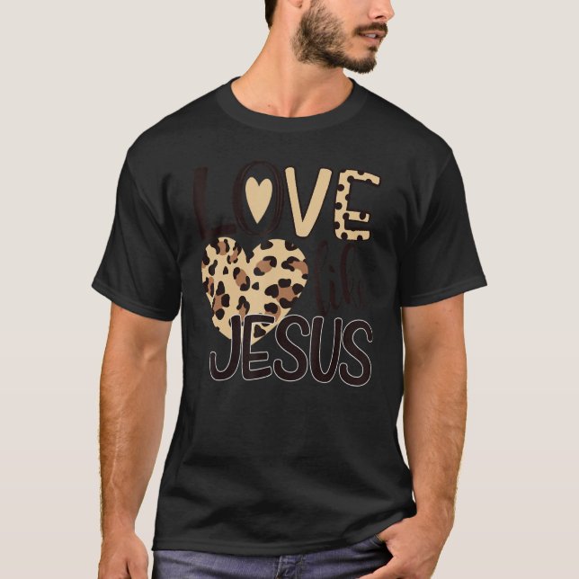 Love Like Jesus Leopard Valentines Day Christian C T Shirt (Framsida)