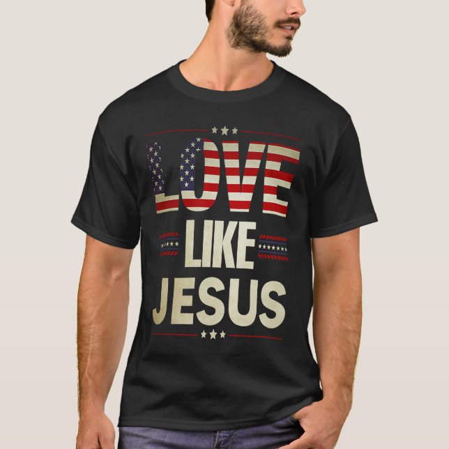 Love Like Jesus Religious Christian American Flag  T Shirt (Framsida)