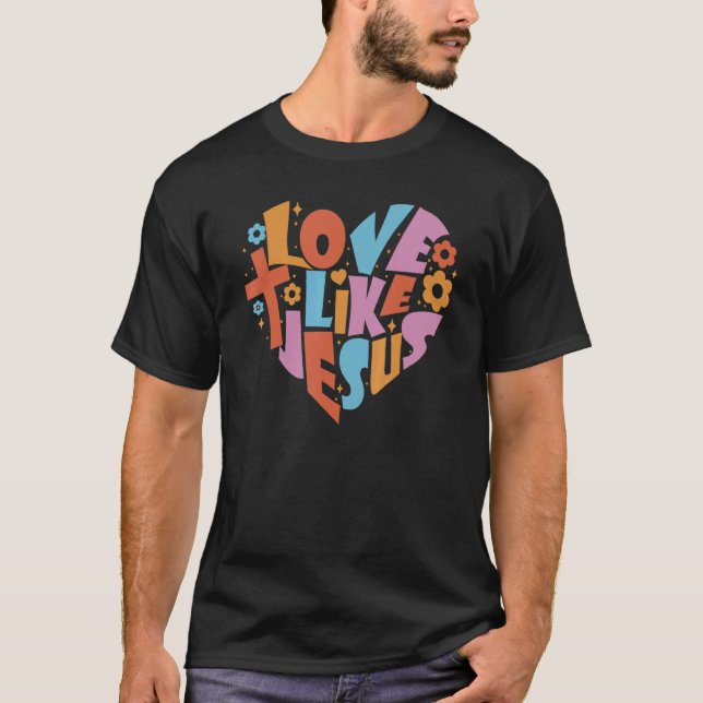 Love Like Jesus Religious God Christian Words On B T Shirt (Framsida)