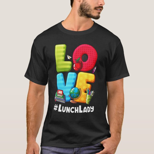 Love Lunch Lady Appreciation Back To School T Shirt (Framsida)