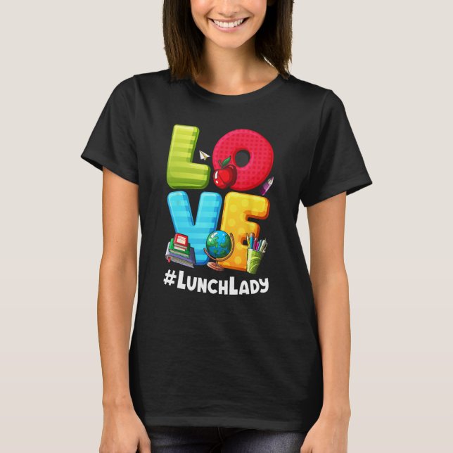 Love Lunch Lady Appreciation Back To School T Shirt (Framsida)