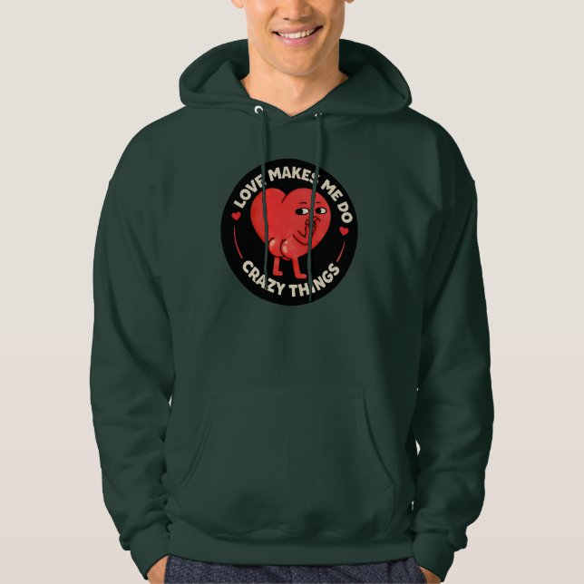 Love Makes Me Do Crazy Things Hoodie (Framsida)
