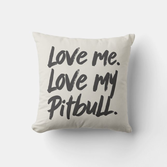 Love Me Love My Pitbull | Dogs Mom Mama Quote Kudde (Framsida)