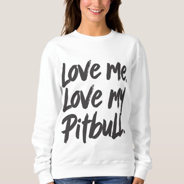 Love Me Love My Pitbull | Dogs Mom Mama Quote T Shirt (Framsida)